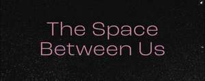 The Space Between Us Title Card